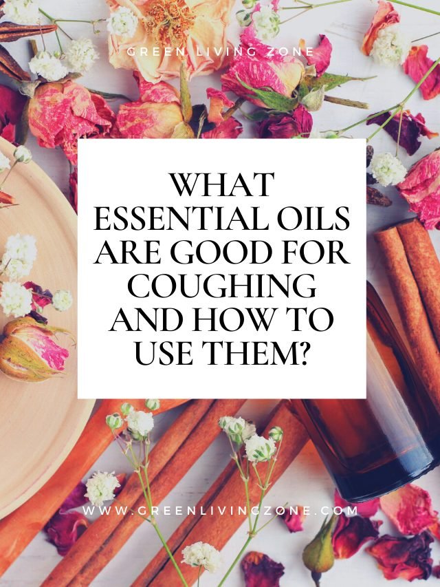What Essential Oils Are Good for Coughing? Green Living Zone